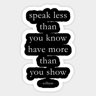 Speak less than you know, have more than you show Sticker